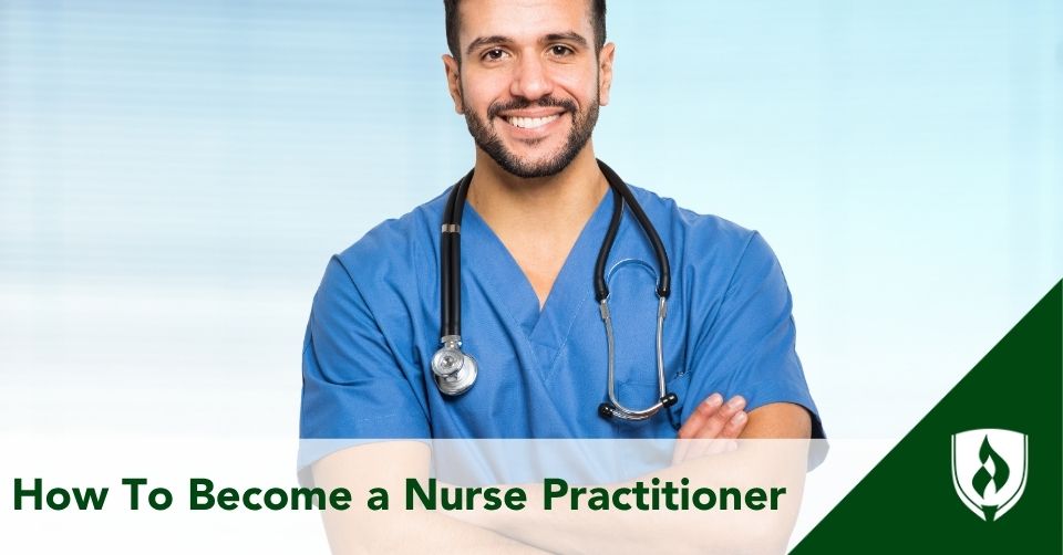 how-to-become-a-nurse-practitioner how to become a nurse practitioner